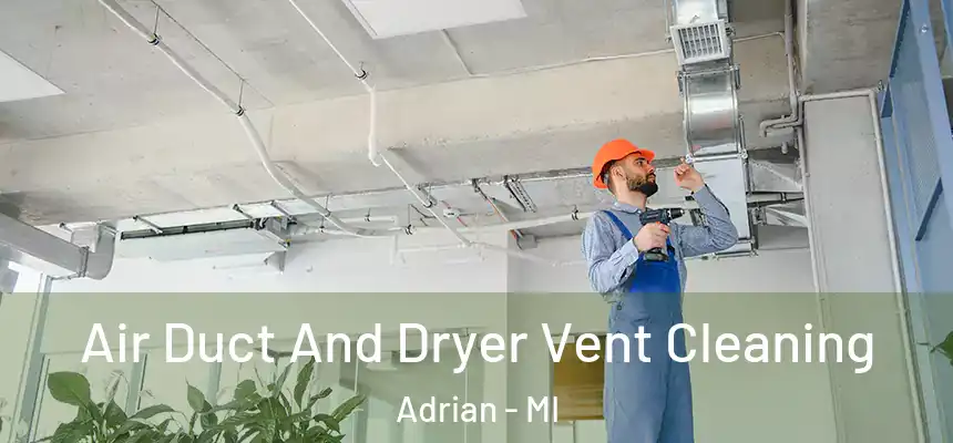 Air Duct And Dryer Vent Cleaning Adrian - MI