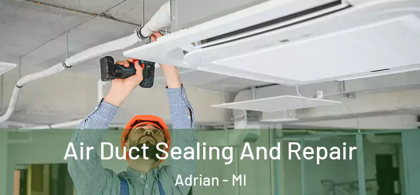  Air Duct Sealing And Repair Adrian - MI