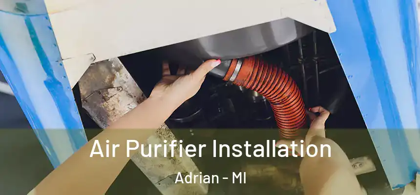 Air Purifier Installation Adrian - MI