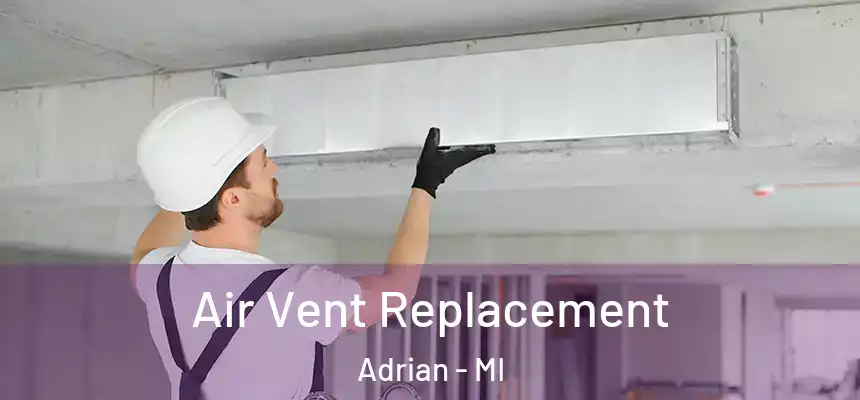 Air Vent Replacement Adrian - MI