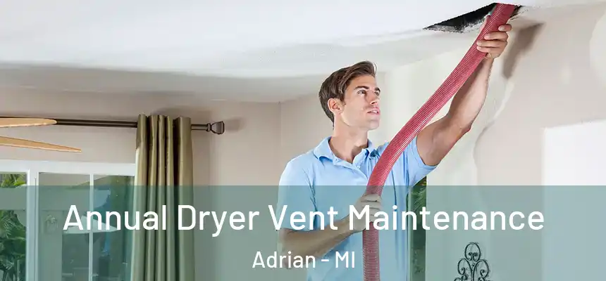 Annual Dryer Vent Maintenance Adrian - MI
