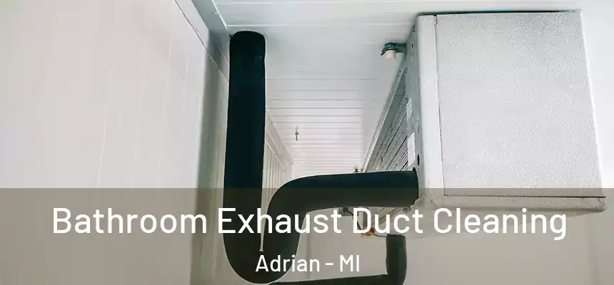  Bathroom Exhaust Duct Cleaning Adrian - MI