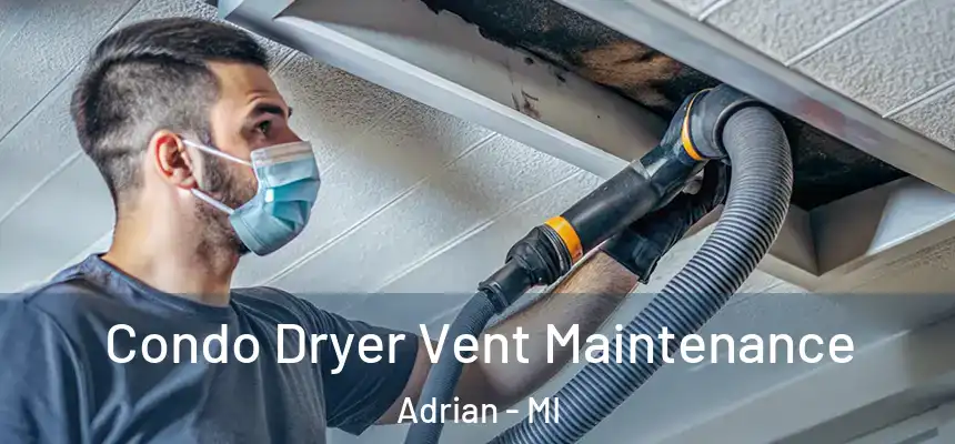 Condo Dryer Vent Maintenance Adrian - MI