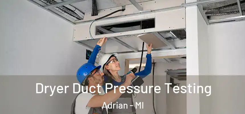 Dryer Duct Pressure Testing Adrian - MI