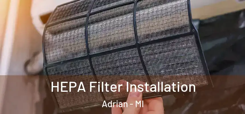  HEPA Filter Installation Adrian - MI