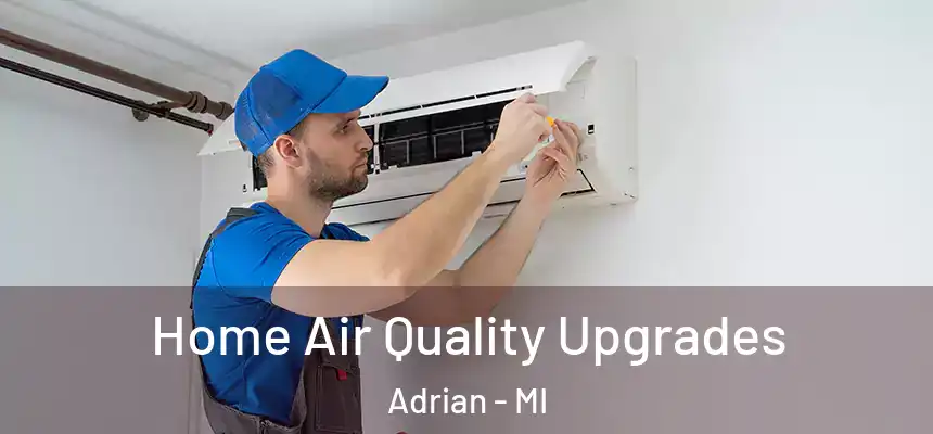  Home Air Quality Upgrades Adrian - MI