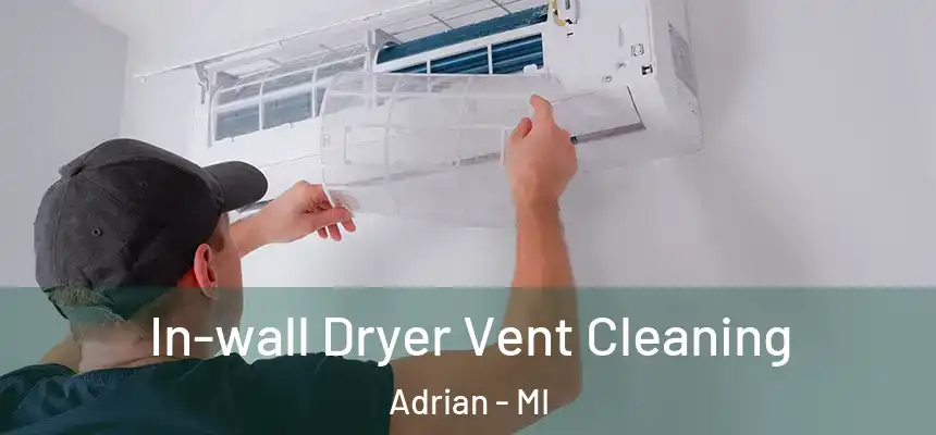 In-wall Dryer Vent Cleaning Adrian - MI