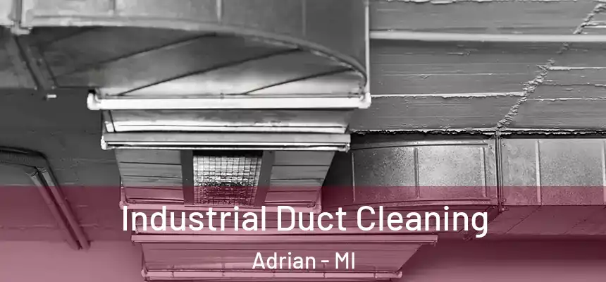Industrial Duct Cleaning Adrian - MI