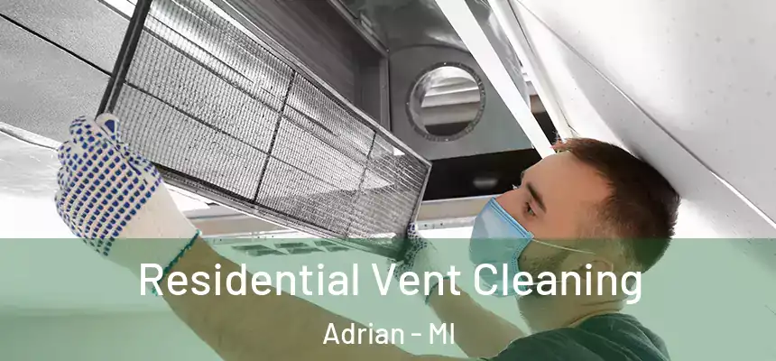 Residential Vent Cleaning Adrian - MI