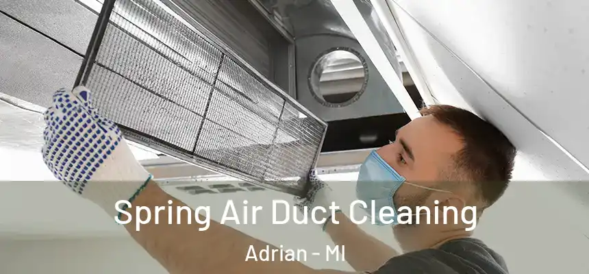 Spring Air Duct Cleaning Adrian - MI