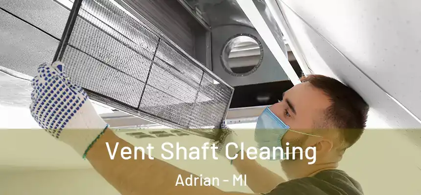 Vent Shaft Cleaning Adrian - MI